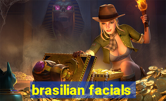 brasilian facials